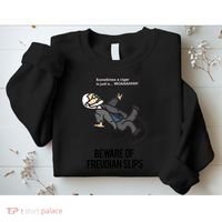 Funny Psychology Joke Sigmund Freud Beware Of Freudian Slips Sweatshirt thumb 2