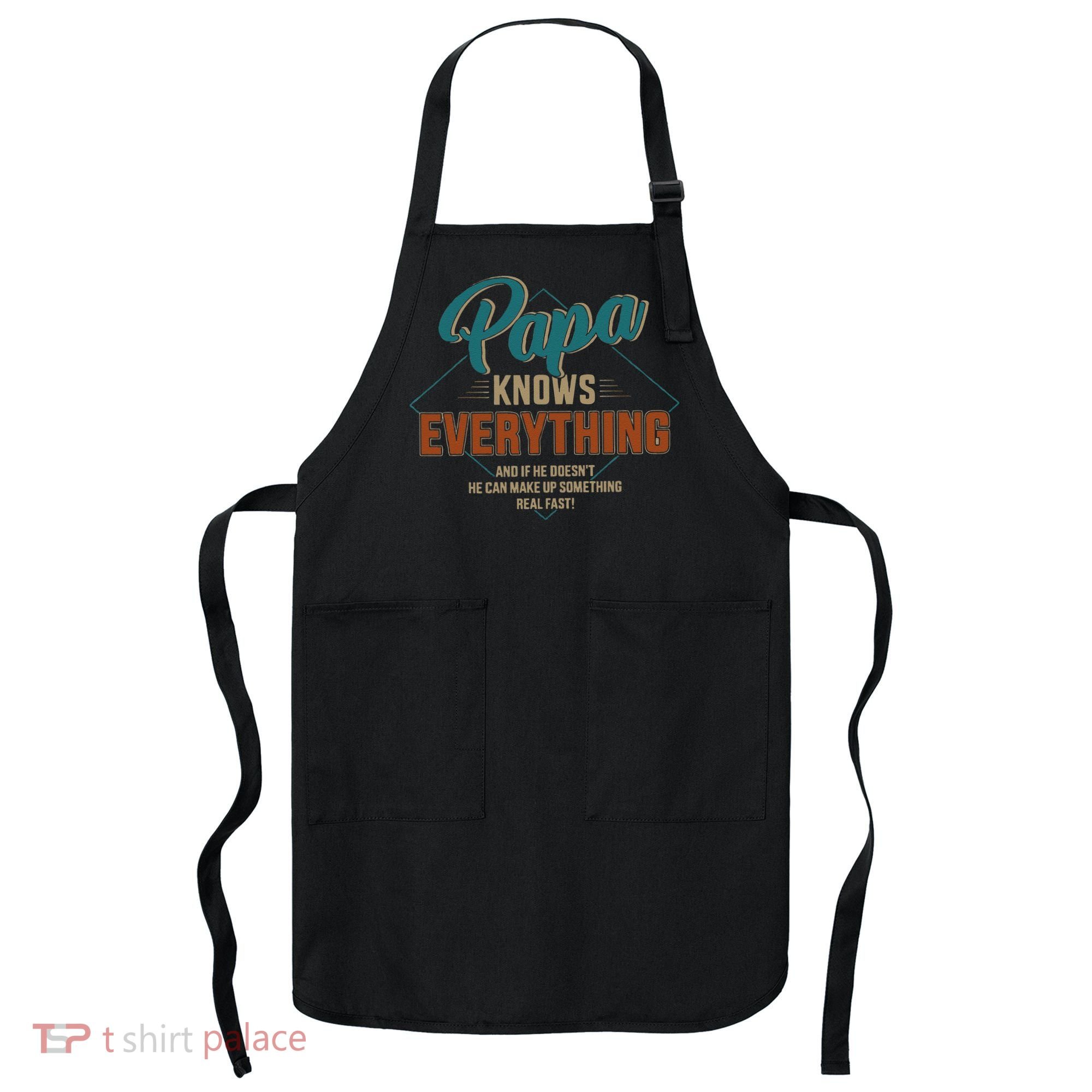 Funny Papa Knows Everything For Grandpa Or Dad Fathers Day Apron