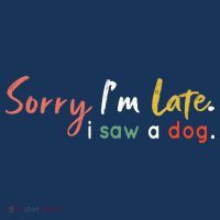 Funny Puppy Lover Dog Owner Quote Sorry IM Late I Saw A Dog Women's Tank Top thumb 5