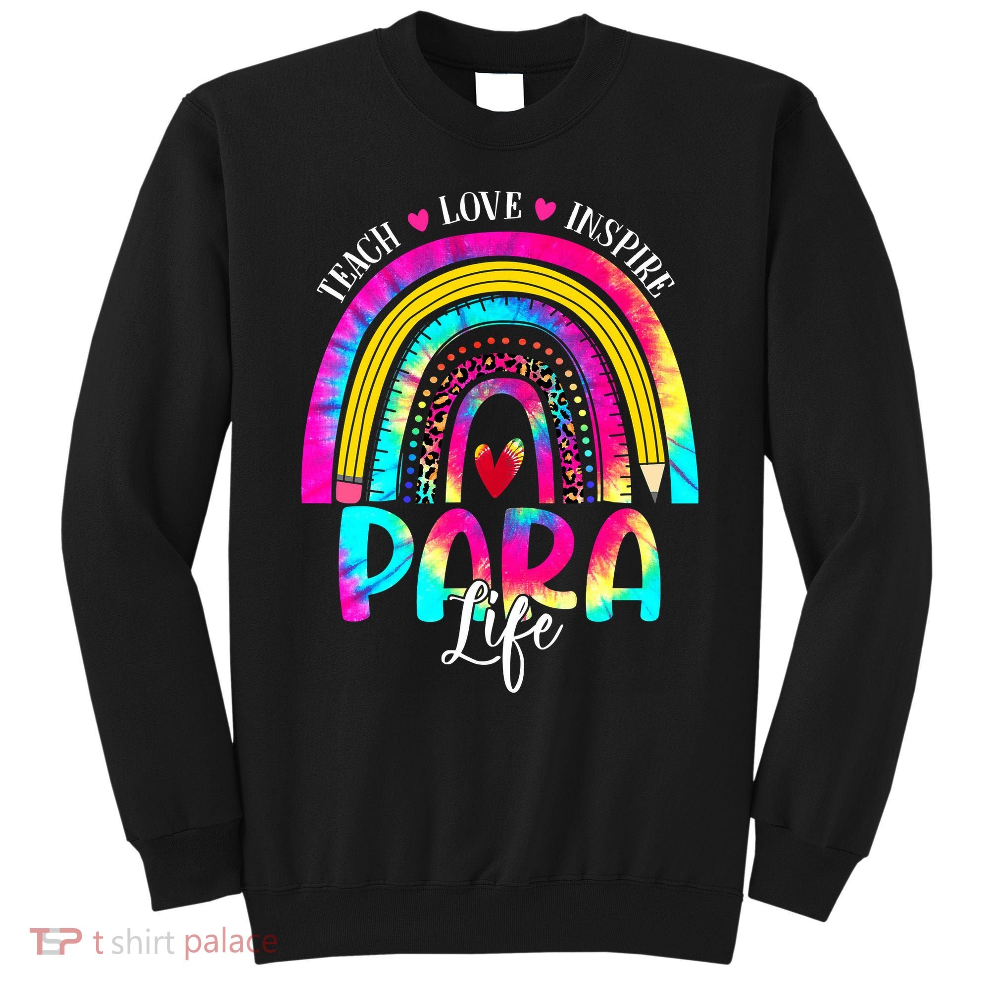 Funny Para Life Teacher Rainbow Tie Dye First Day Of School Sweatshirt