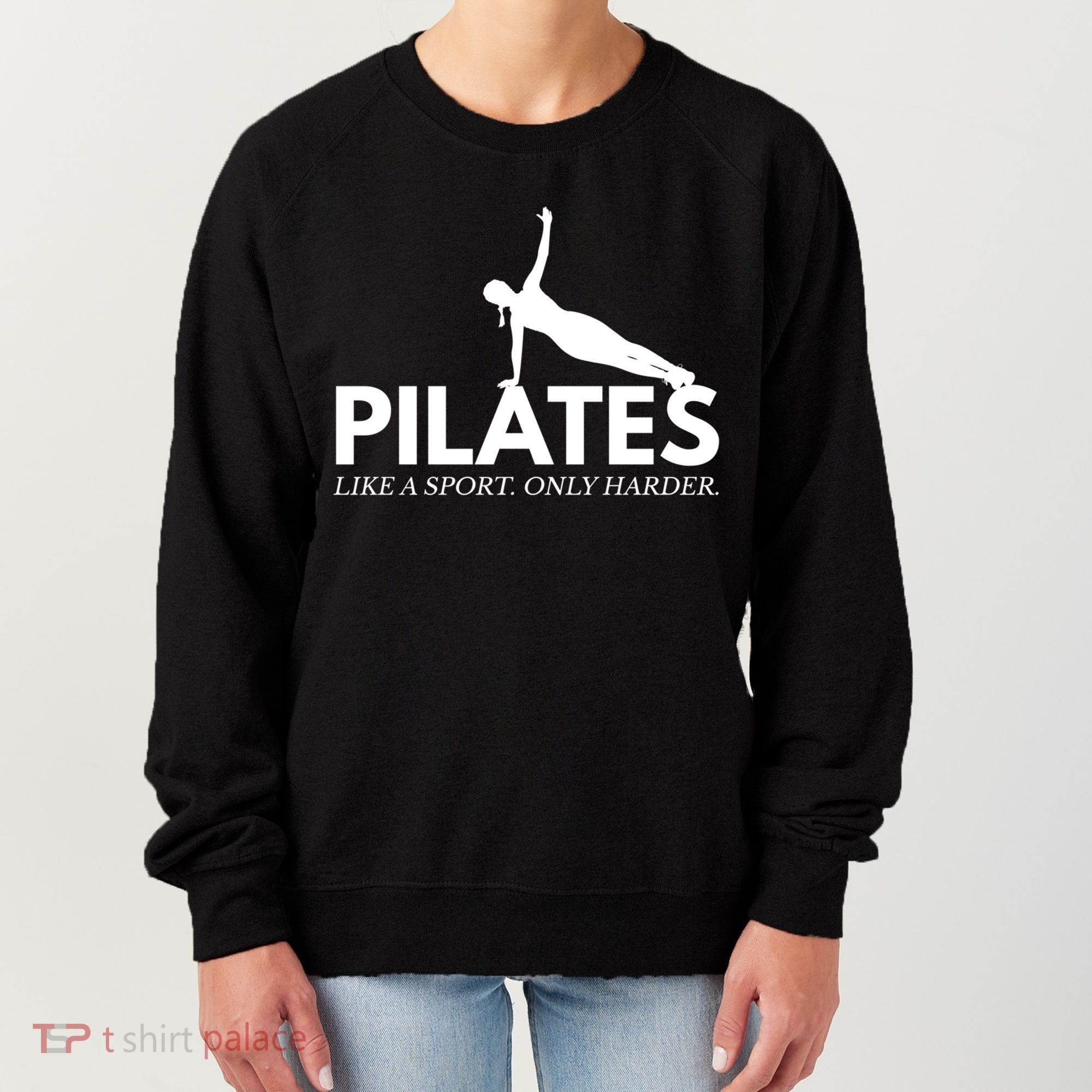 Funny Pilates Like A Sport Only Harder Great Gift Women's Sweatshirt