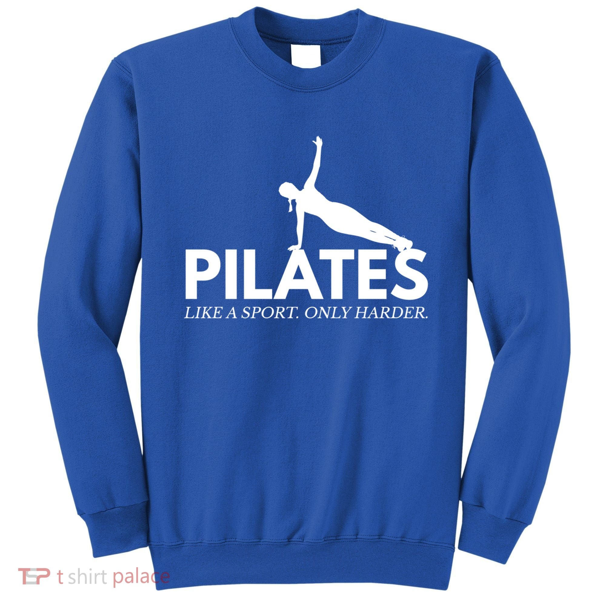 Funny Pilates Like A Sport Only Harder Great Gift Sweatshirt