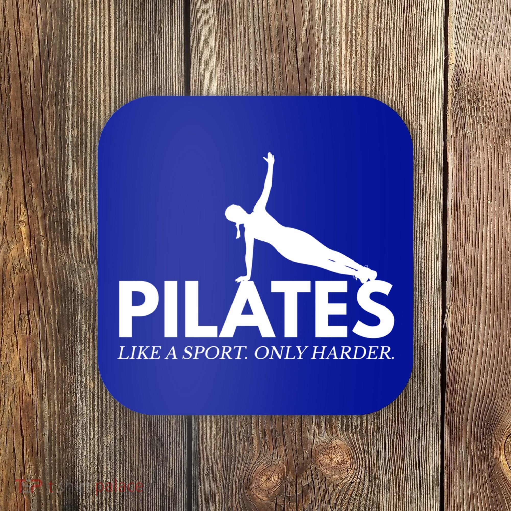 Funny Pilates Like A Sport Only Harder Great Gift Coaster
