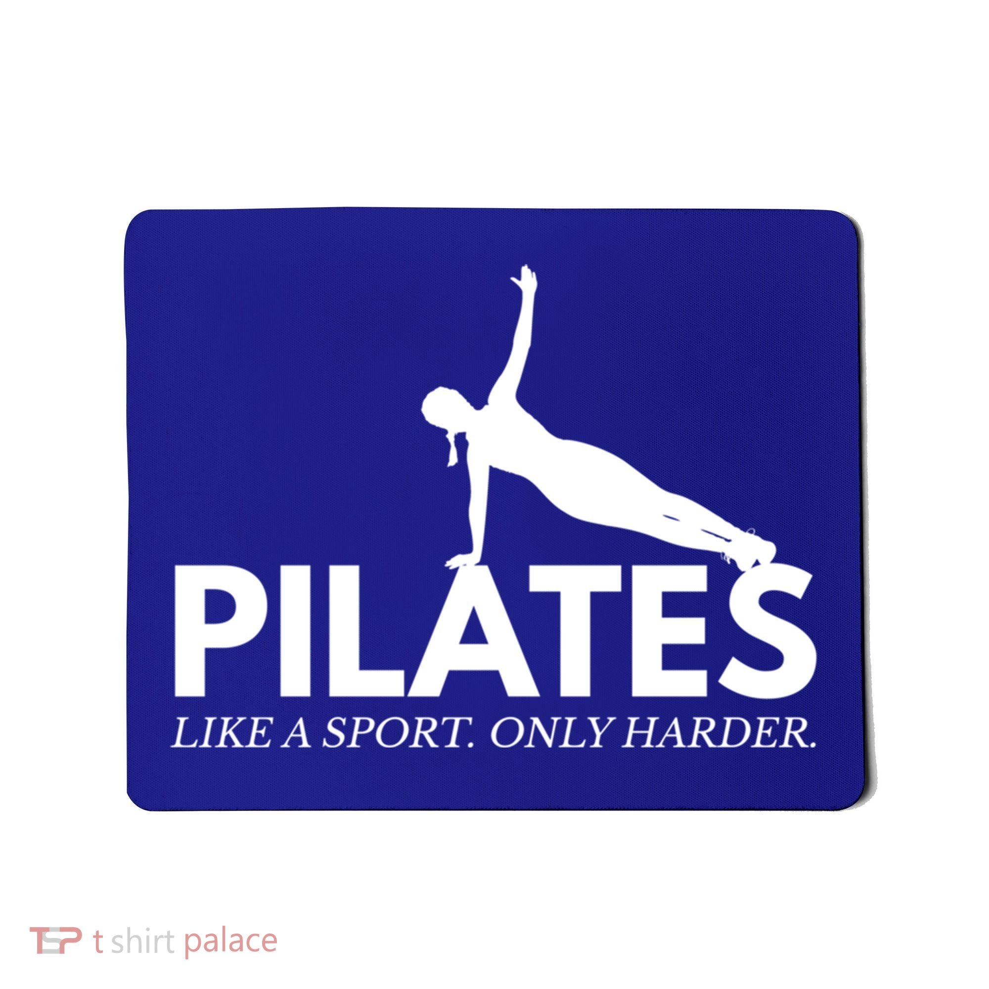 Funny Pilates Like A Sport Only Harder Great Gift Mousepad