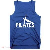 Funny Pilates Like A Sport Only Harder Great Gift Tank Top thumb 0