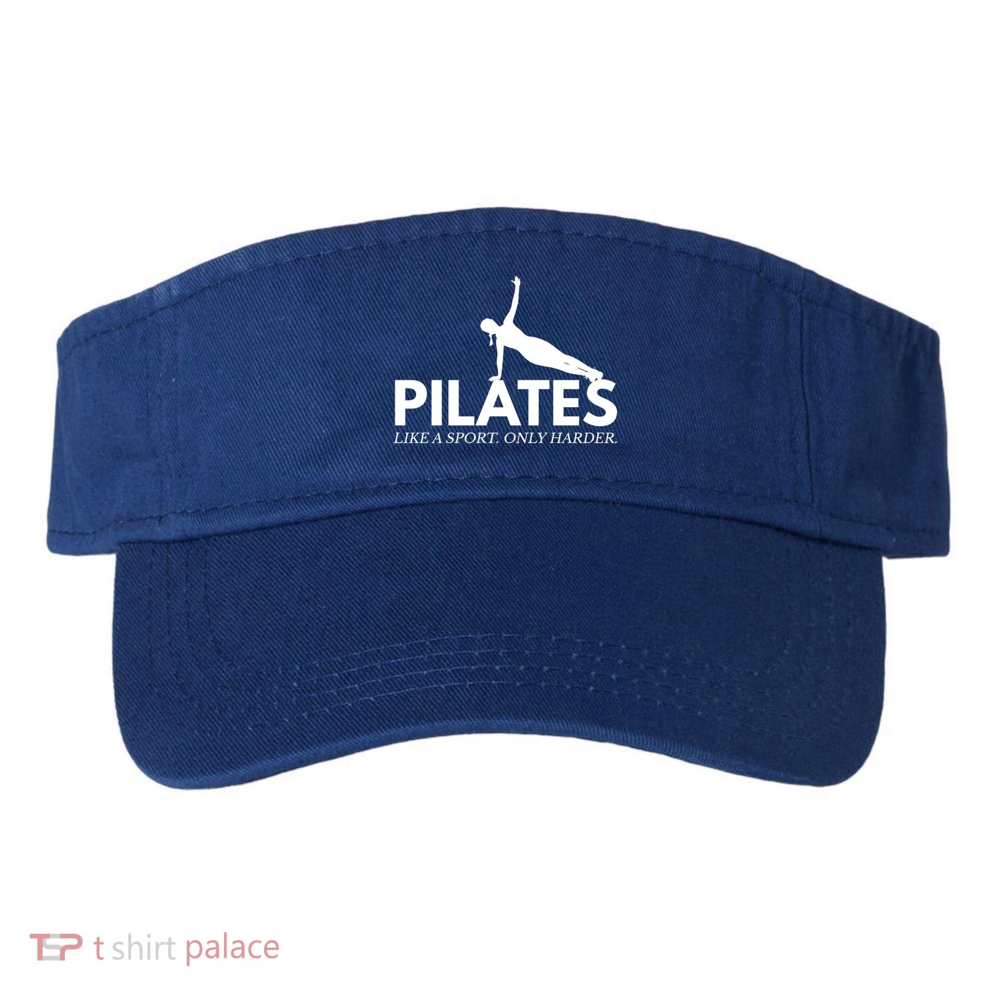 Funny Pilates Like A Sport Only Harder Great Gift Visor