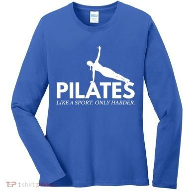 Funny Pilates Like A Sport Only Harder Great Gift Women's Long Sleeve Shirt