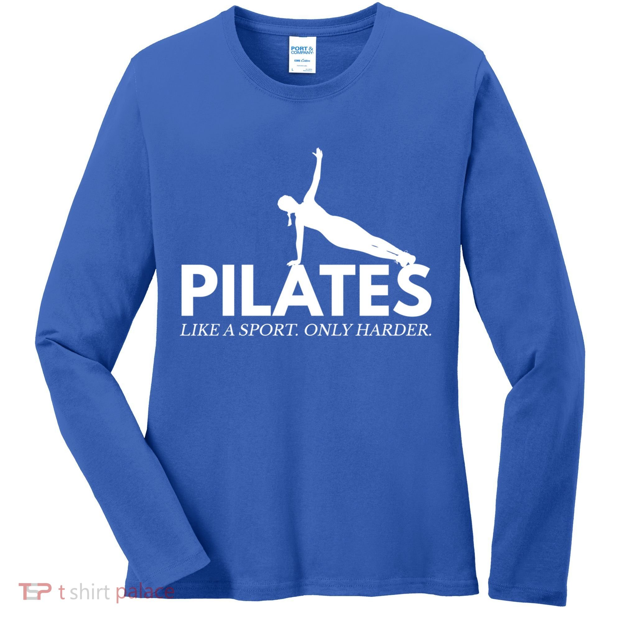 Funny Pilates Like A Sport Only Harder Great Gift Women's Long Sleeve Shirt