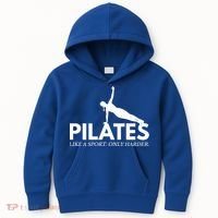 Funny Pilates Like A Sport Only Harder Great Gift Kids Hoodie thumb 0