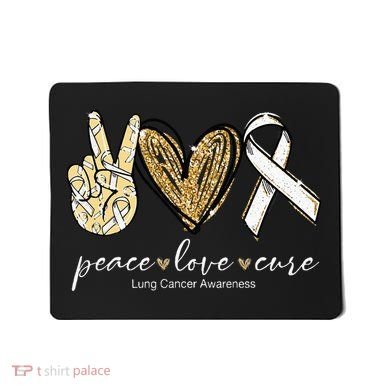 Funny Peace Love Cure Lung Cancer Awareness Gift Mousepad