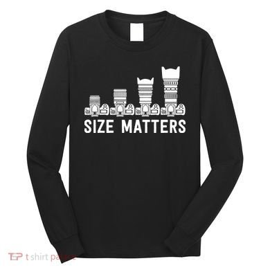Funny Photography Lens Size Matters Long Sleeve Shirt