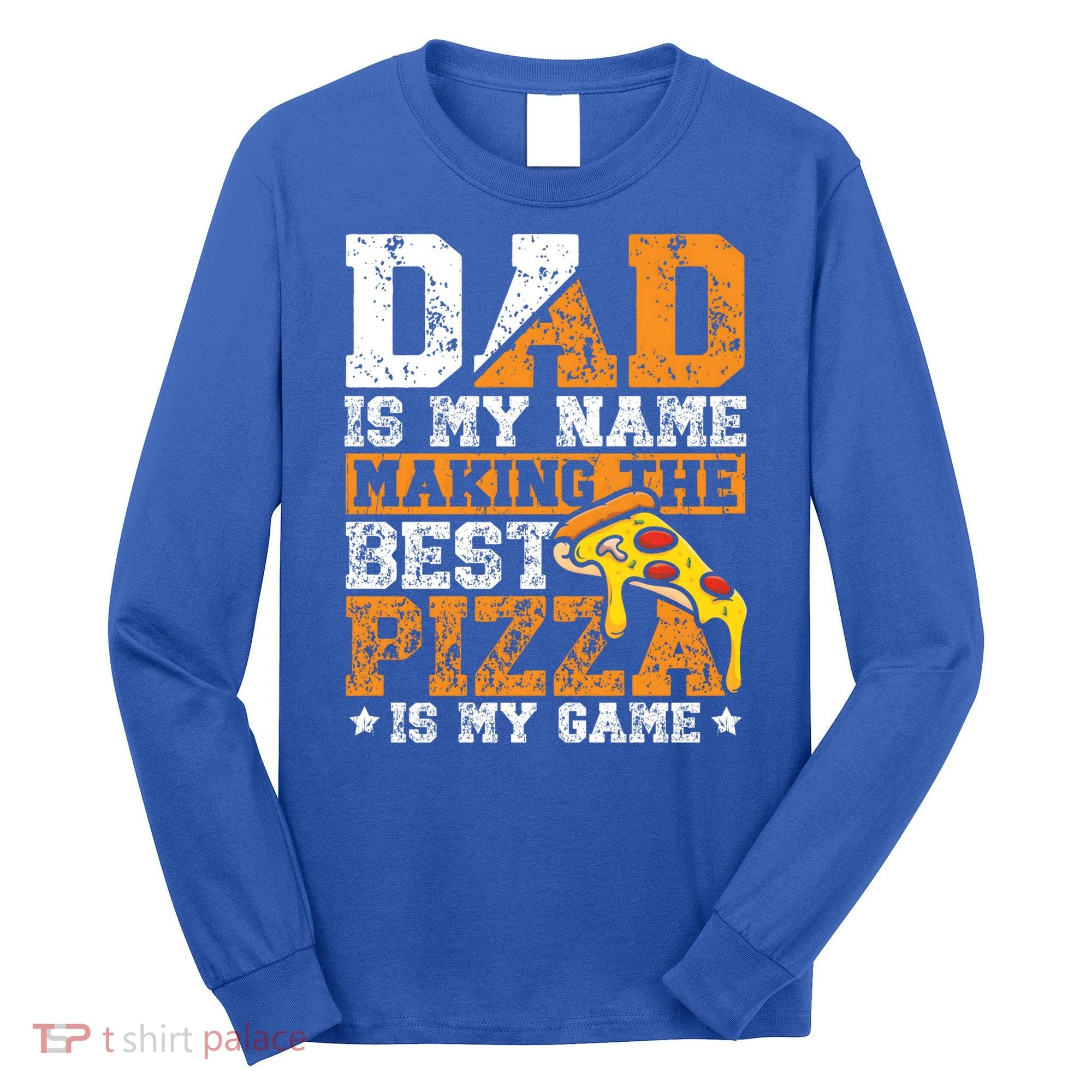 Funny Pizza Lover For Dad Humor For Father's Day Gift Long Sleeve Shirt