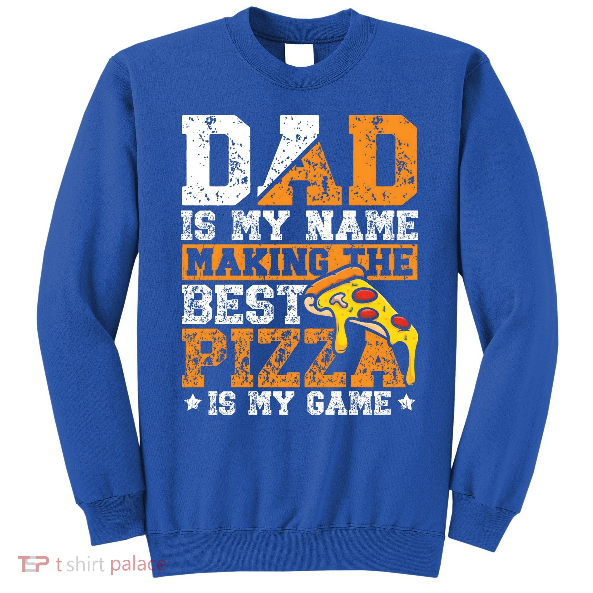 Funny Pizza Lover For Dad Humor For Father's Day Gift Sweatshirt