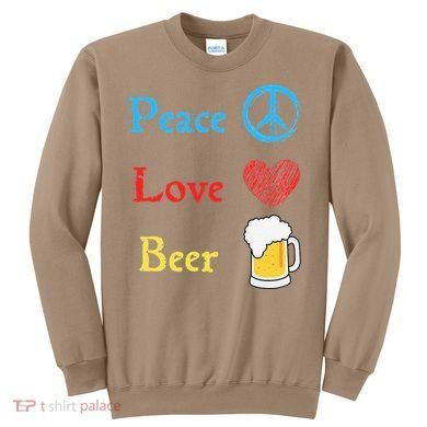 Funny Peace Love Beer Sweatshirt