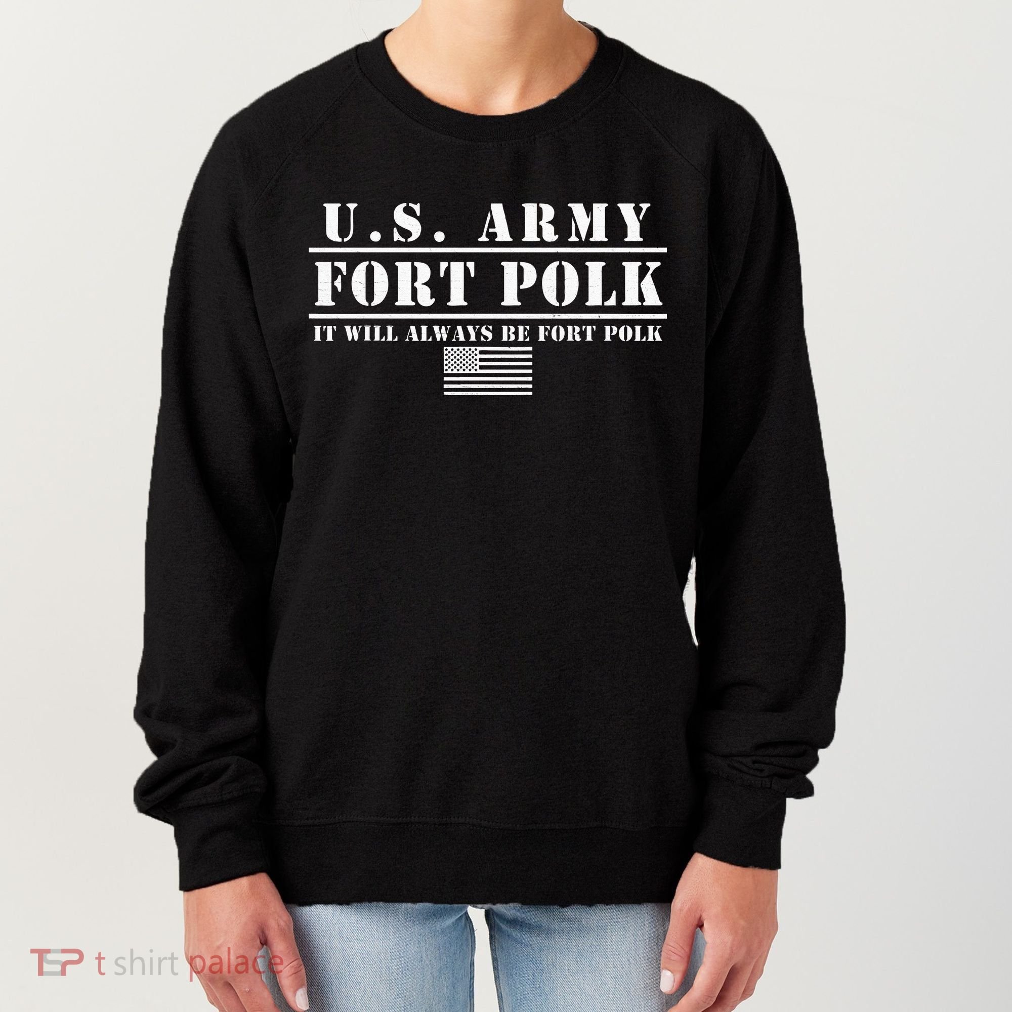 Fort Polk Louisiana Tigerland It Will Always Be Ft. Polk Women's Sweatshirt