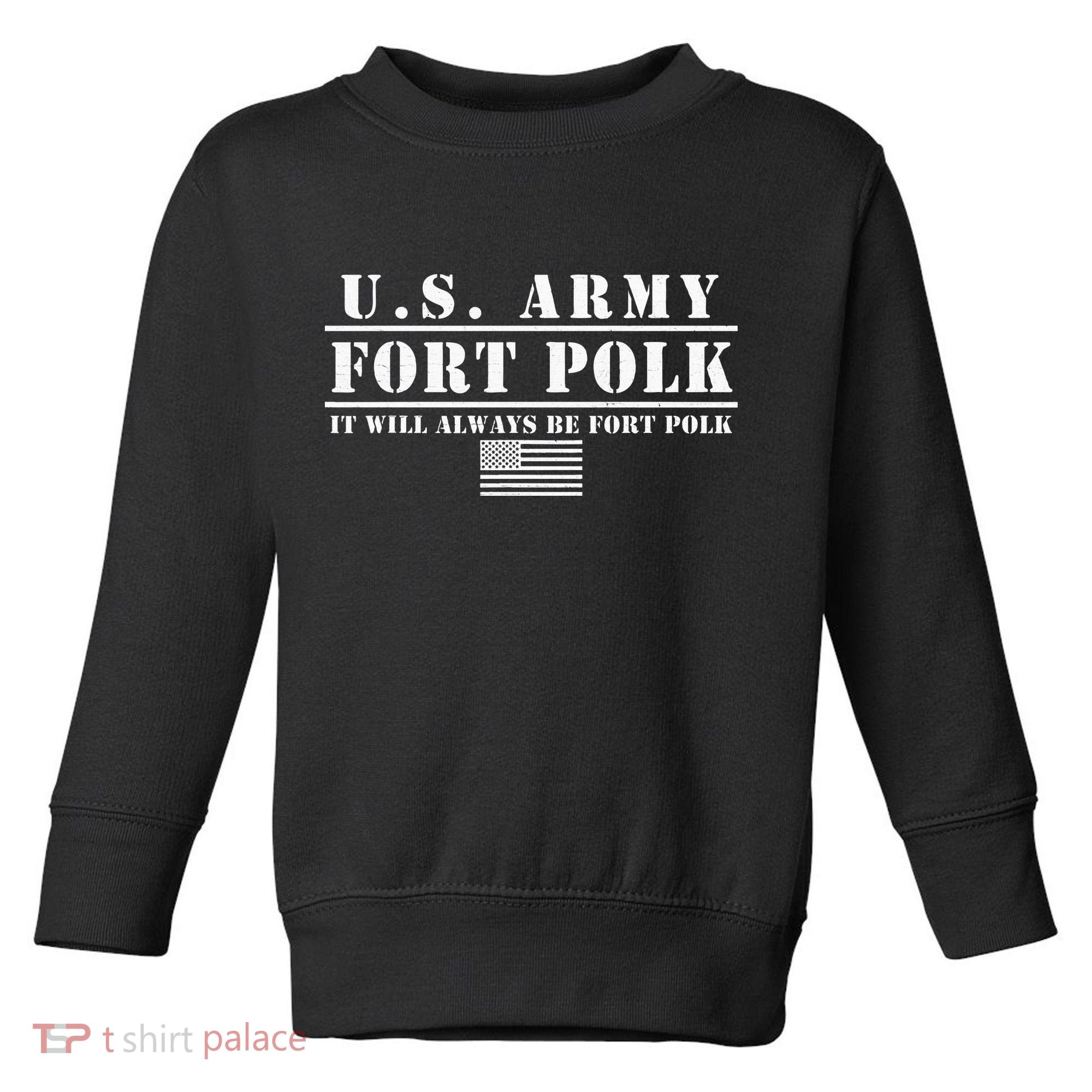 Fort Polk Louisiana Tigerland It Will Always Be Ft. Polk Toddler Sweatshirt