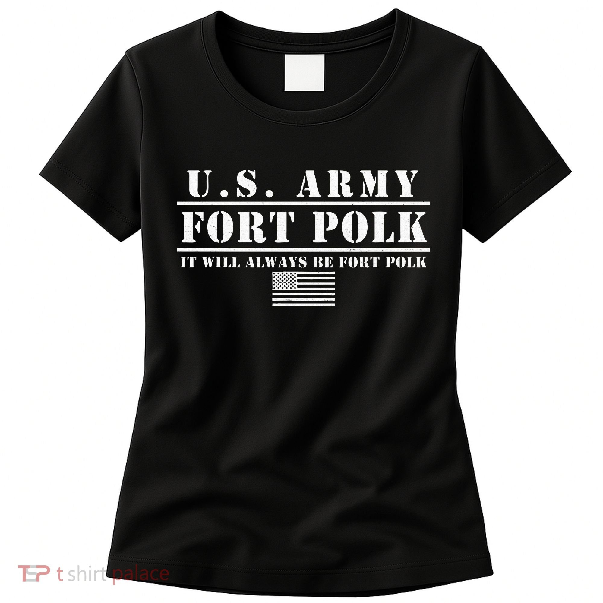 Fort Polk Louisiana Tigerland It Will Always Be Ft. Polk Women's T-Shirt