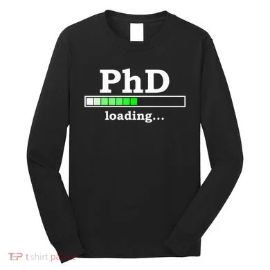 Future Phd Loading Funny Phinished Promotion Gift Long Sleeve Shirt