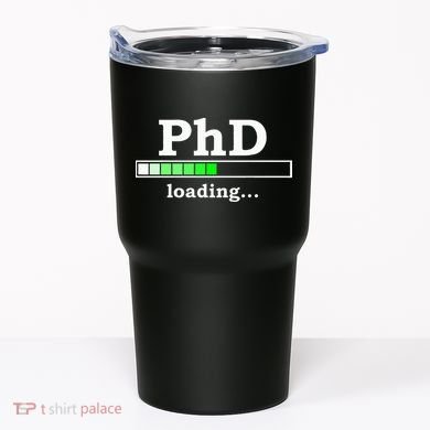 Future Phd Loading Funny Phinished Promotion Gift Tumbler
