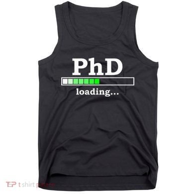 Future Phd Loading Funny Phinished Promotion Gift Tank Top