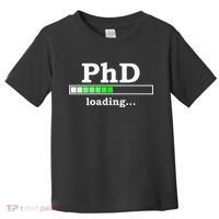 Future Phd Loading Funny Phinished Promotion Gift Toddler T-Shirt thumb 0