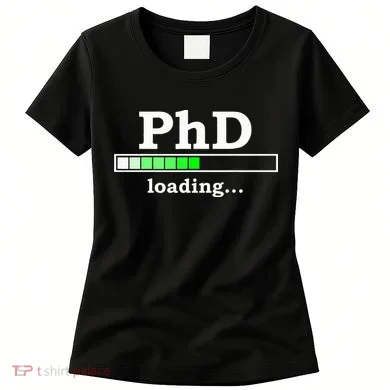 Future Phd Loading Funny Phinished Promotion Gift Women's T-Shirt