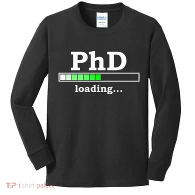Future Phd Loading Funny Phinished Promotion Gift Kids Long Sleeve Shirt
