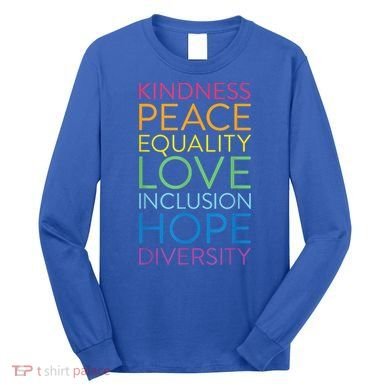 Funny Peace Love Inclusion Equality Diversity Human Rights Gift Long Sleeve Shirt
