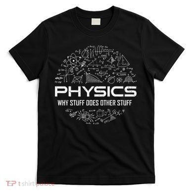 Funny Physics Lover Physics Humor T-Shirt