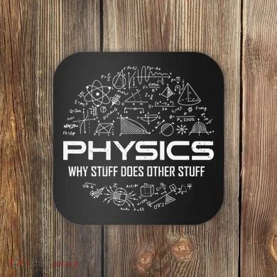 Funny Physics Lover Physics Humor Coaster