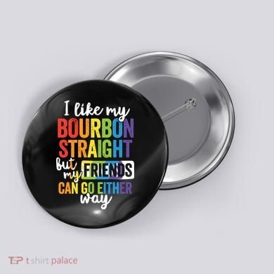 Funny Pride LGBT Ally Gift Bourbon Straight Friends Premium Button