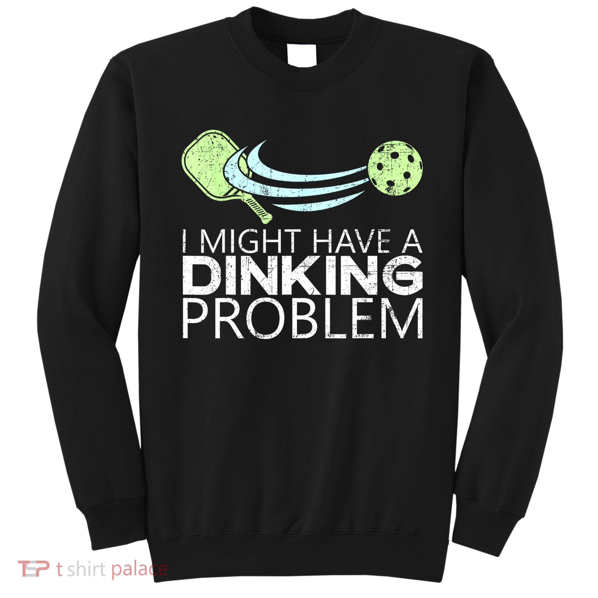 Funny Pickleball Lover Pickleball Player Pickleball Sweatshirt