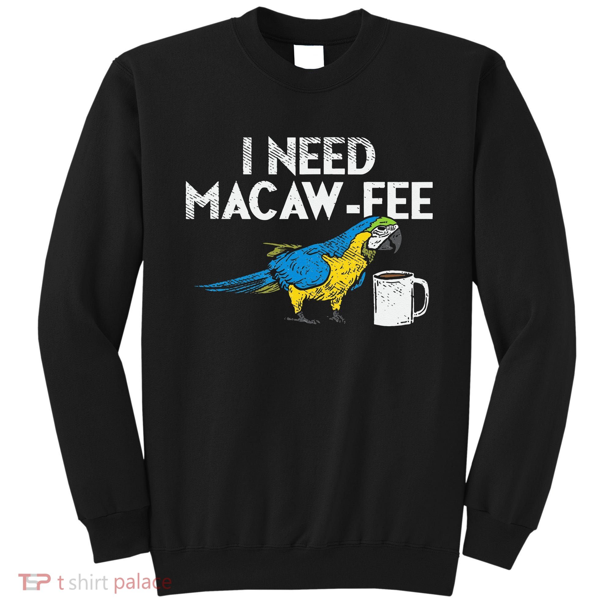Funny Parrot Macaw And Coffee I Scarlet Macaw Owner Sweatshirt