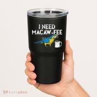 Funny Parrot Macaw And Coffee I Scarlet Macaw Owner Tumbler thumb 2