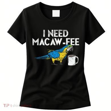 Funny Parrot Macaw And Coffee I Scarlet Macaw Owner Women's T-Shirt