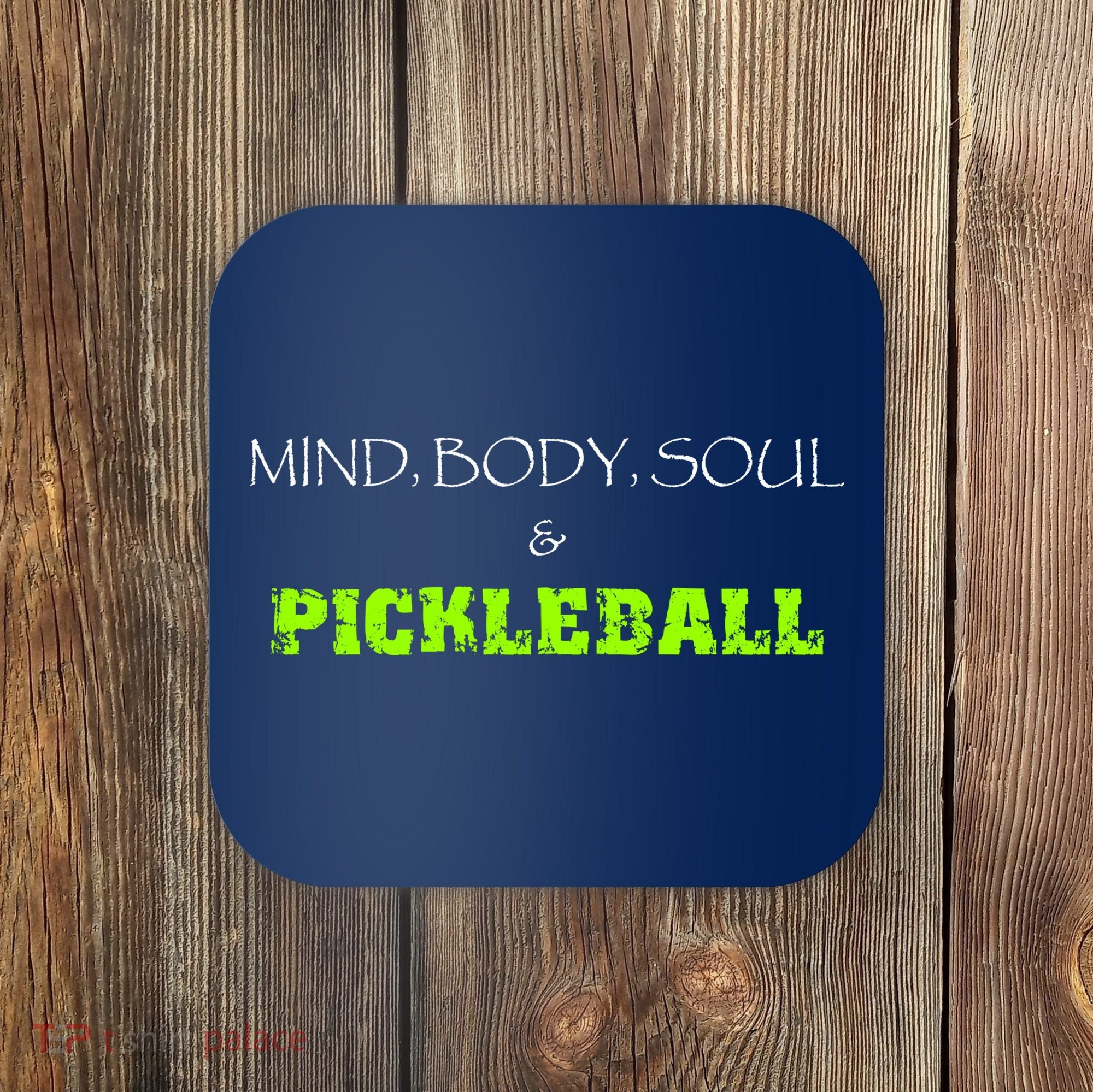 Fun Pickleball, Mind Body Soul, Pickleball For Life Coaster