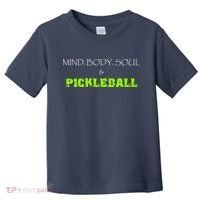 Fun Pickleball, Mind Body Soul, Pickleball For Life Toddler T-Shirt thumb 0