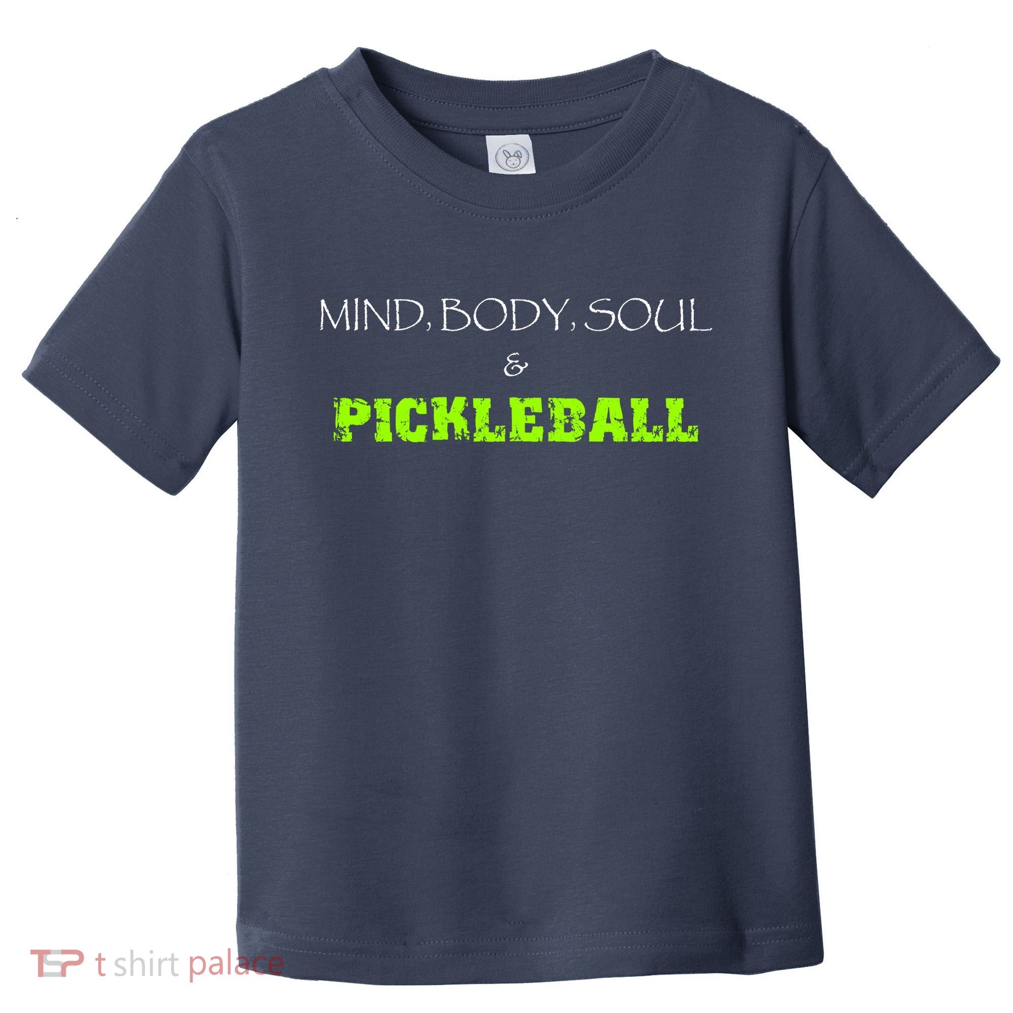 Fun Pickleball, Mind Body Soul, Pickleball For Life Toddler T-Shirt