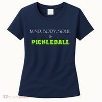 Fun Pickleball, Mind Body Soul, Pickleball For Life Women's T-Shirt thumb 0