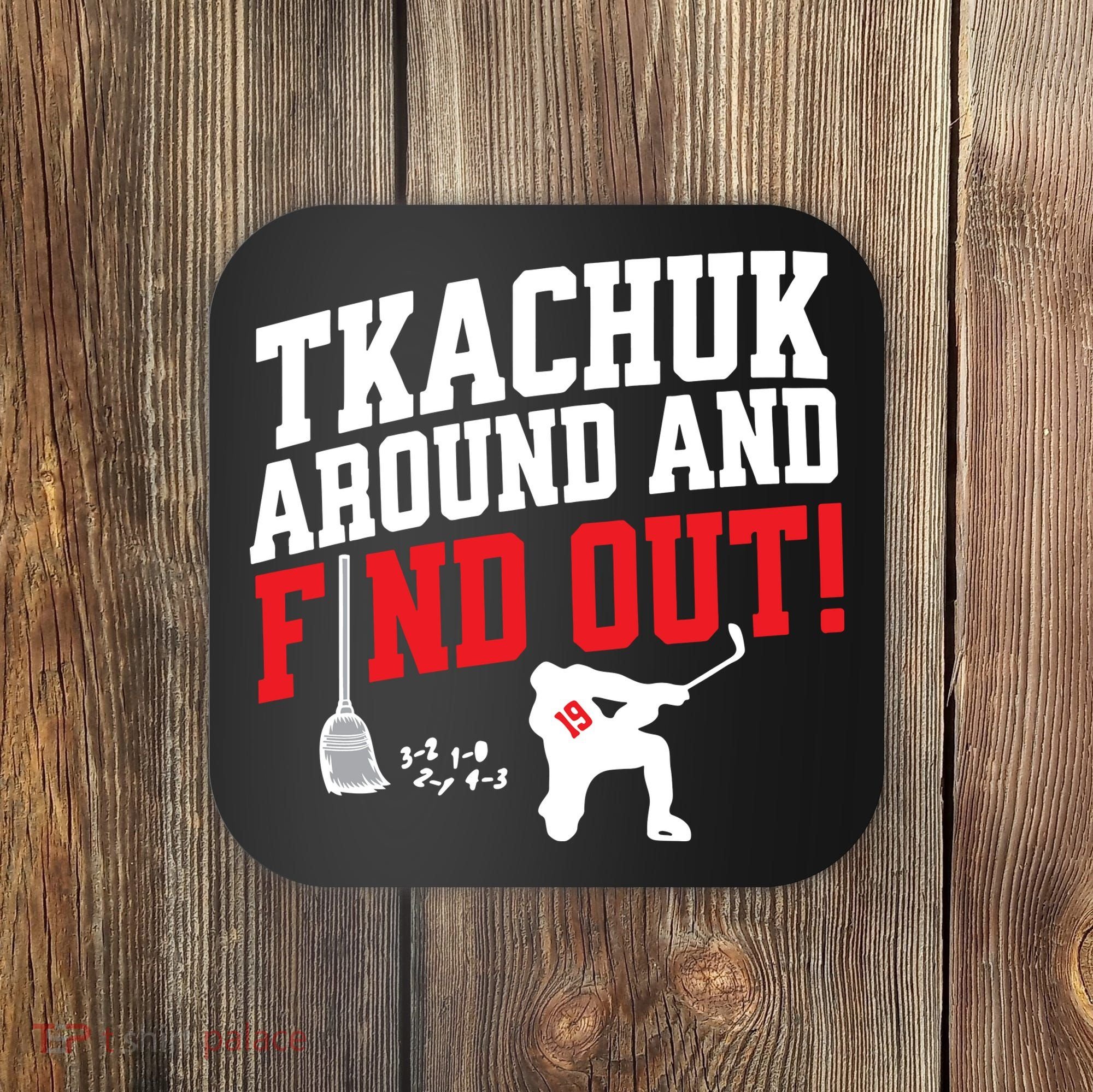 Florida Tkachuk Around And Find Out Coaster