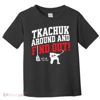 Florida Tkachuk Around And Find Out Toddler T-Shirt thumb 0
