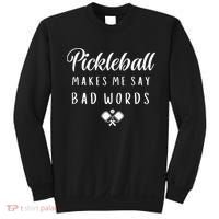 Funny Pickleball Makes Me Say Bad Words Pickleball Players Sweatshirt thumb 0