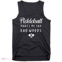 Funny Pickleball Makes Me Say Bad Words Pickleball Players Tank Top thumb 0