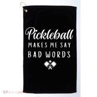 Funny Pickleball Makes Me Say Bad Words Pickleball Players Golf Towel thumb 0