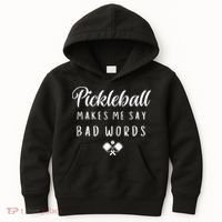 Funny Pickleball Makes Me Say Bad Words Pickleball Players Kids Hoodie thumb 0