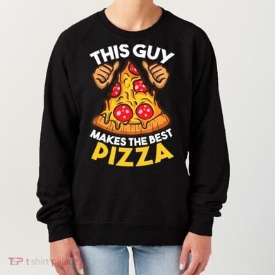 Funny Pizza Maker Gift For Men Women Cool Guy Best Pizza Gift Women's Sweatshirt