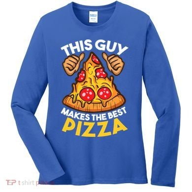 Funny Pizza Maker Gift For Men Women Cool Guy Best Pizza Gift Women's Long Sleeve Shirt