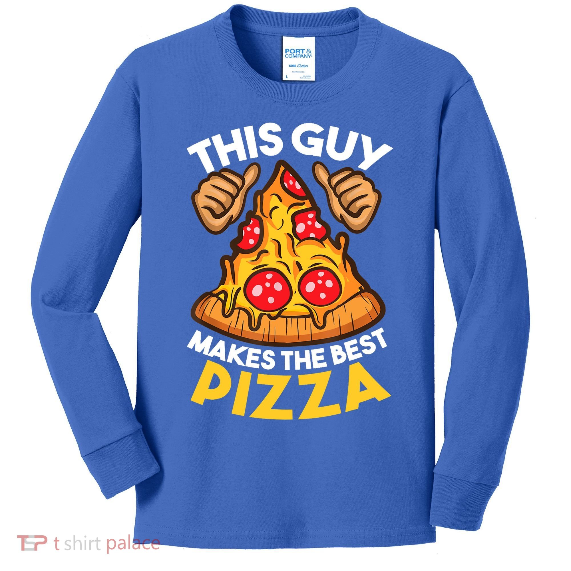 Funny Pizza Maker Gift For Men Women Cool Guy Best Pizza Gift Kids Long Sleeve Shirt