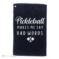 Funny Pickleball Makes Me Say Bad Words Pickleball Players Golf Towel thumb 0