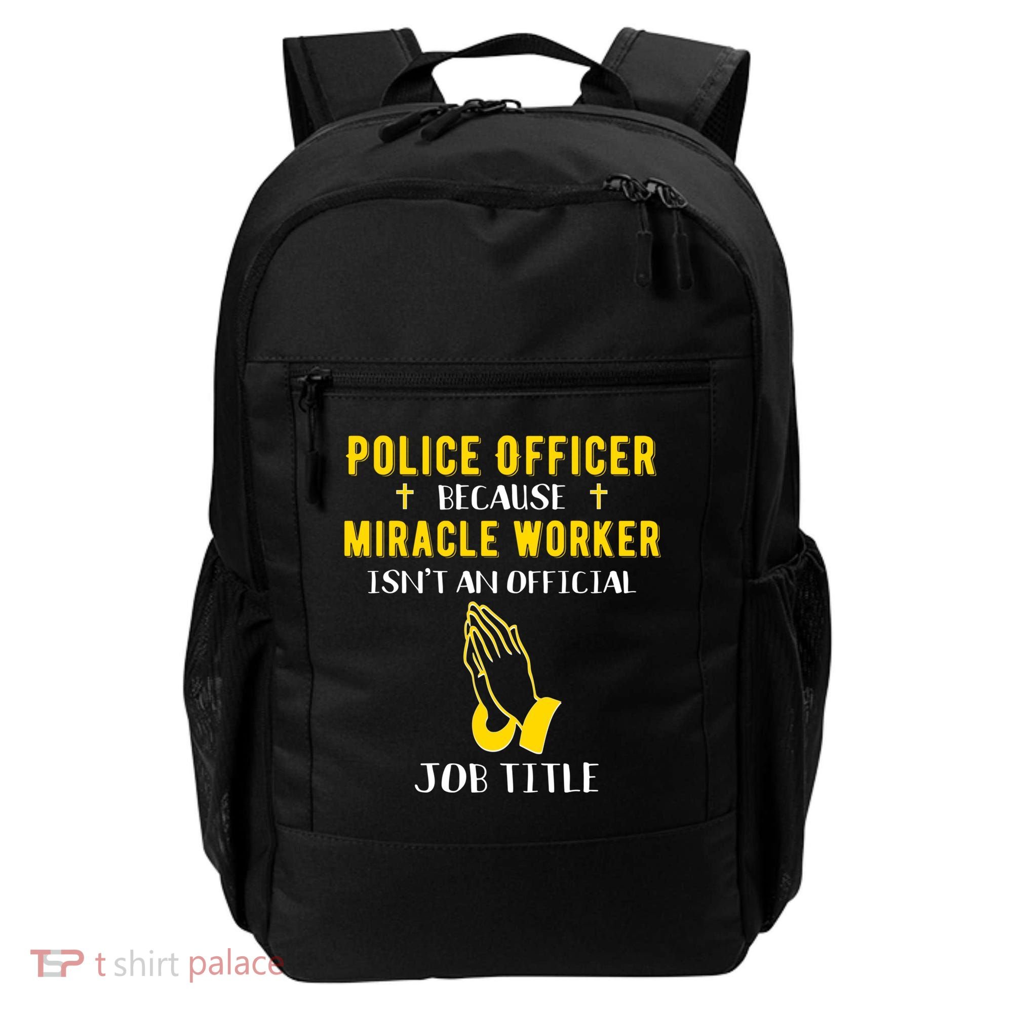 Funny Police Officer Because Miracle Worker Isnt A Job Title Gift Backpack